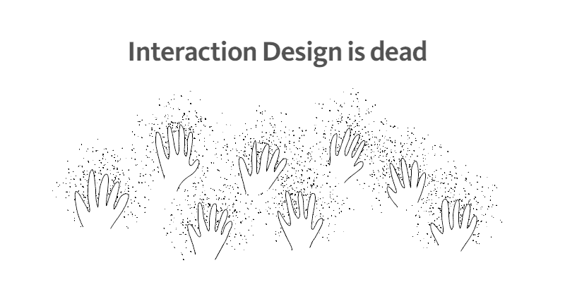 interaction-design-is-dead